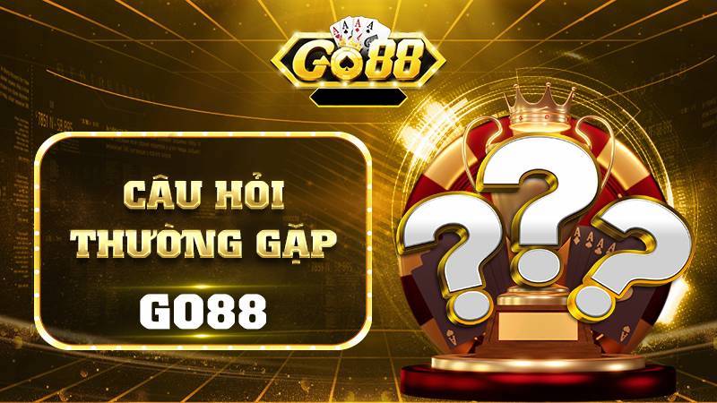 FAQ - Các câu hỏi thường gặp về sân chơi Go88